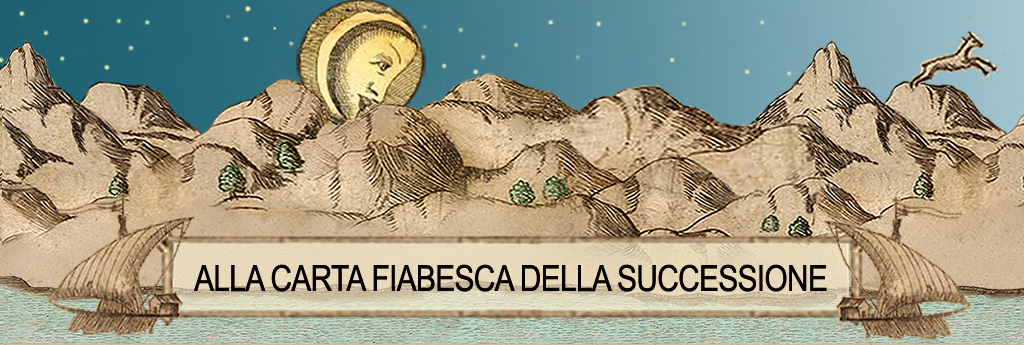 ALLA CARTA FIABESCA DELLA SUCCESSIONE